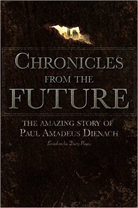 Chroniken aus der Zukunft erzählt die Geschichte von Paul Amadeus Dienach